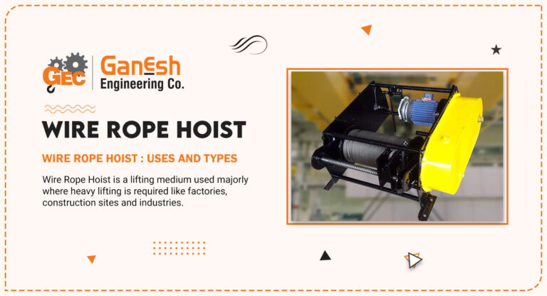 Wire Rope Hoist : Uses and Types - Ganesh Engineering