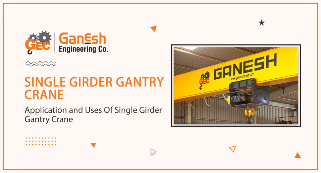 Single Girder Gantry Crane 3 1024x554, Ganesh Engineering