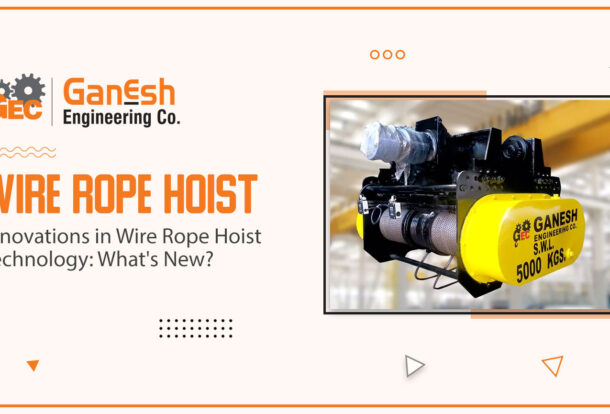 Wire Rope Hoist 11 610x414, Ganesh Engineering